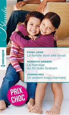 Book cover for La Famille Dont Elle Revait - Le Mariage Du Dr Gabi Graham - Un Ennemi Trop Charmant