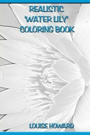 Cover of Realistic 'Water Lily' Coloring Book