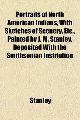 Book cover for Portraits of North American Indians, with Sketches of Scenery, Etc., Painted by J. M. Stanley. Deposited with the Smithsonian Institution