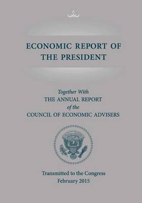 Book cover for Economic Report of the President, Transmitted to the Congress February 2015 Toge