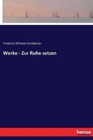Cover of Werke - Zur Ruhe setzen