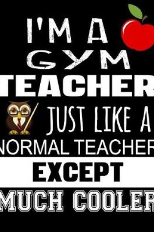 Cover of I'm a Gym Teacher Just Like a Normal Teacher Except Much Cooler