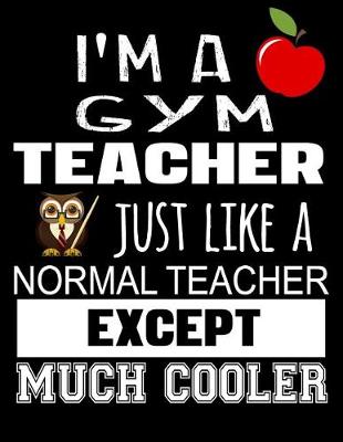 Book cover for I'm a Gym Teacher Just Like a Normal Teacher Except Much Cooler
