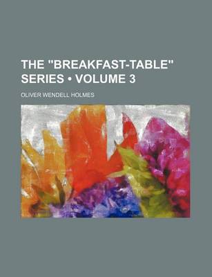 Book cover for The "Breakfast-Table" Series (Volume 3)