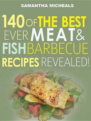 Book cover for Barbecue Cookbook: 140 of the Best Ever Barbecue Meat & BBQ Fish Recipes Book...Revealed!