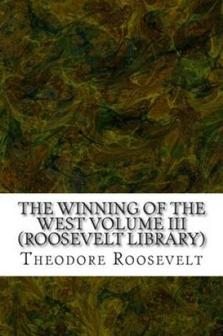 Cover of The Winning of the West Volume III (Roosevelt Library)