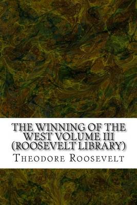 Book cover for The Winning of the West Volume III (Roosevelt Library)