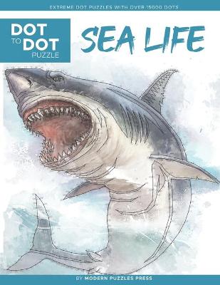 Cover of Sea Life - Dot to Dot Puzzle (Extreme Dot Puzzles with over 15000 dots)