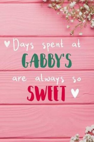 Cover of Days Spent At Gabby's Are Always So Sweet