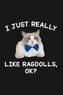 Book cover for I Just Really Like Ragdolls Ok