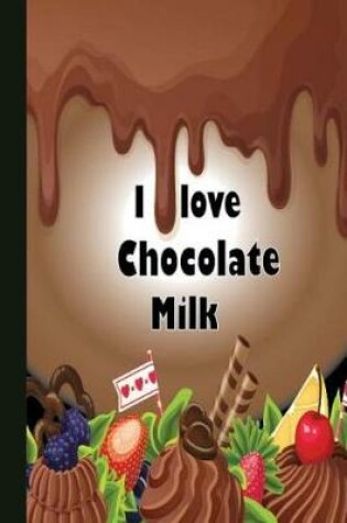 Cover of I love Chocolate Milk