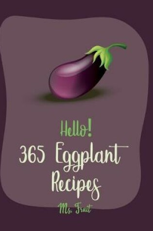 Cover of Hello! 365 Eggplant Recipes