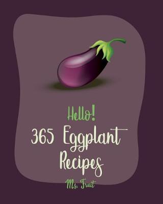 Cover of Hello! 365 Eggplant Recipes