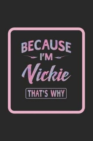 Cover of Because I'm Vickie That's Why