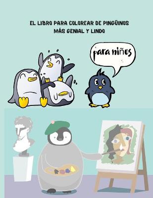 Book cover for El libro para colorear de pingüinos más genial y lindo para niños