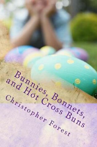 Cover of Bunnies, Bonnets, and Hot Cross Buns