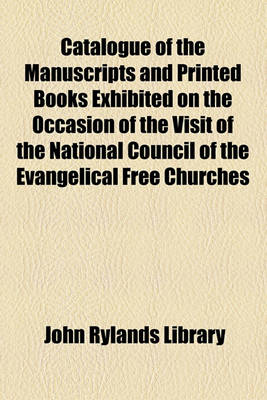 Book cover for Catalogue of the Manuscripts and Printed Books Exhibited on the Occasion of the Visit of the National Council of the Evangelical Free Churches