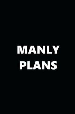 Cover of 2020 Daily Planner Funny Theme Manly Plans Black White 388 Pages