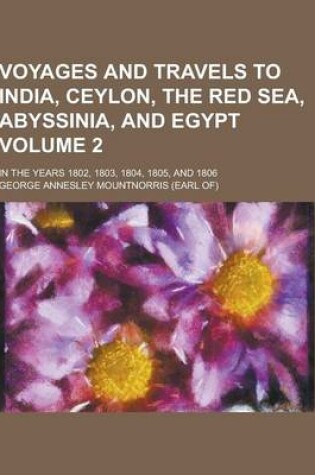 Cover of Voyages and Travels to India, Ceylon, the Red Sea, Abyssinia, and Egypt; In the Years 1802, 1803, 1804, 1805, and 1806 Volume 2