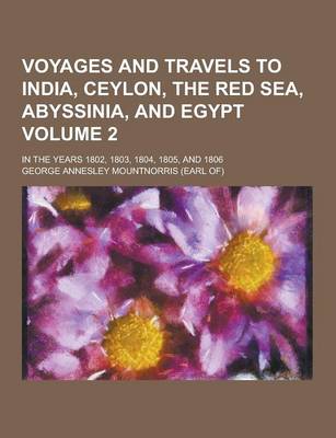 Book cover for Voyages and Travels to India, Ceylon, the Red Sea, Abyssinia, and Egypt; In the Years 1802, 1803, 1804, 1805, and 1806 Volume 2