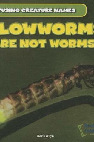 Cover of Glowworms Are Not Worms!