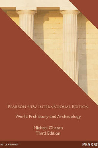 Cover of World Prehistory and Archaeology Pearson New International Edition, plus MyAnthroLab without eText