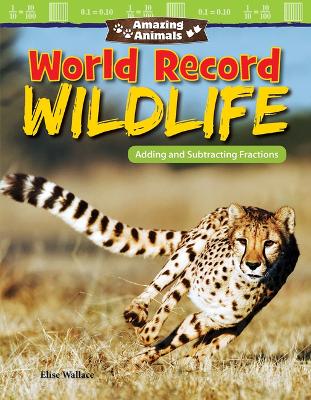 Book cover for Amazing Animals: World Record Wildlife: Adding and Subtracting Fractions