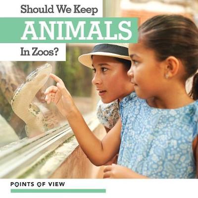 Cover of Should We Keep Animals in Zoos?