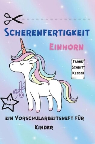 Cover of Scherenfertigkeit Einhorn Arbeitsbuch f�r Kleinkinder