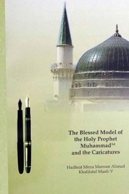Book cover for The Blessed Model of the Holy Prophet Muhammad (SA) and the Caricatures