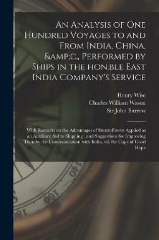 Cover of An Analysis of One Hundred Voyages to and From India, China, &c., Performed by Ships in the Hon.ble East India Company's Service