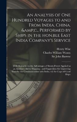 Book cover for An Analysis of One Hundred Voyages to and From India, China, &c., Performed by Ships in the Hon.ble East India Company's Service