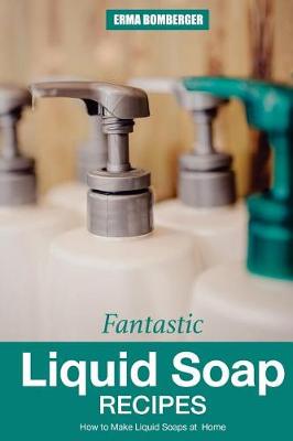 Book cover for Fantastic Liquid Soap Recipes