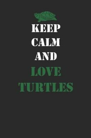 Cover of Keep Calm And Love Turtles