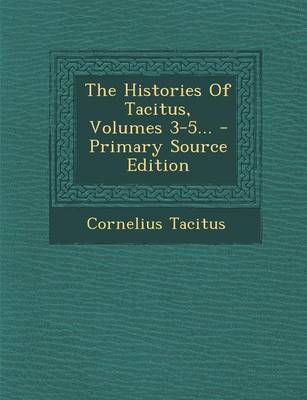 Book cover for The Histories of Tacitus, Volumes 3-5...