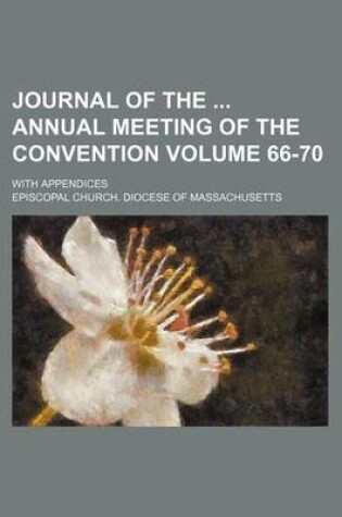 Cover of Journal of the Annual Meeting of the Convention; With Appendices Volume 66-70