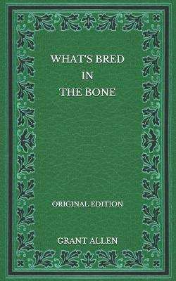 Book cover for What's Bred in the Bone - Original Edition
