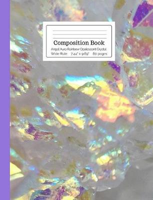 Book cover for Composition Book Angel Aura Rainbow Opalescent Crystal Wide Rule