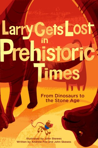 Cover of Larry Gets Lost in Prehistoric Times: From Dinosaurs to the Stone Age