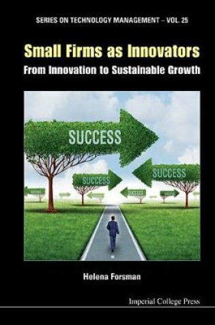 Cover of Small Firms As Innovators: From Innovation To Sustainable Growth