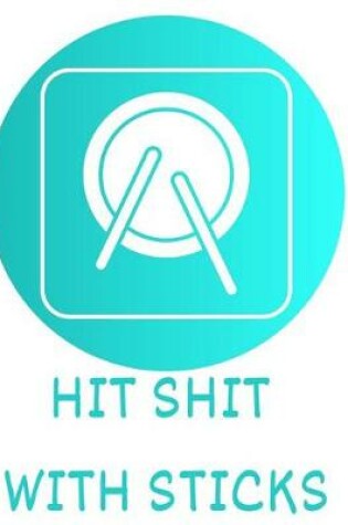 Cover of Hit Shit With Sticks