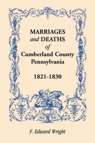 Cover of Marriages and Deaths of Cumberland County, [Pennsylvania], 1821-1830