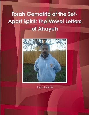 Book cover for Torah Gematria of the Set-Apart Spirit: The Vowel Letters of Ahayeh