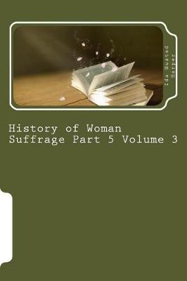 Book cover for History of Woman Suffrage Part 5 Volume 3