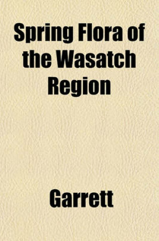 Cover of Spring Flora of the Wasatch Region