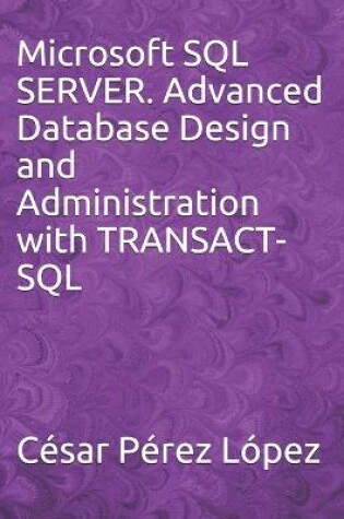 Cover of Microsoft SQL SERVER. Advanced Database Design and Administration with TRANSACT-SQL