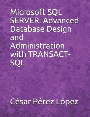 Book cover for Microsoft SQL SERVER. Advanced Database Design and Administration with TRANSACT-SQL