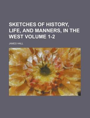 Book cover for Sketches of History, Life, and Manners, in the West (Volume 1)