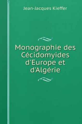 Cover of Monographie des Cécidomyides d'Europe et d'Algérie