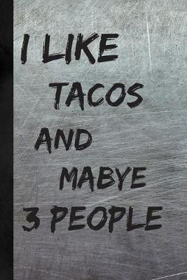 Book cover for I Like Tacos And Maybe 3 People